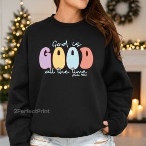 "god is good.psalms 100:5" sweatshirt