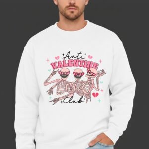 "anti valentine" sweatshirt